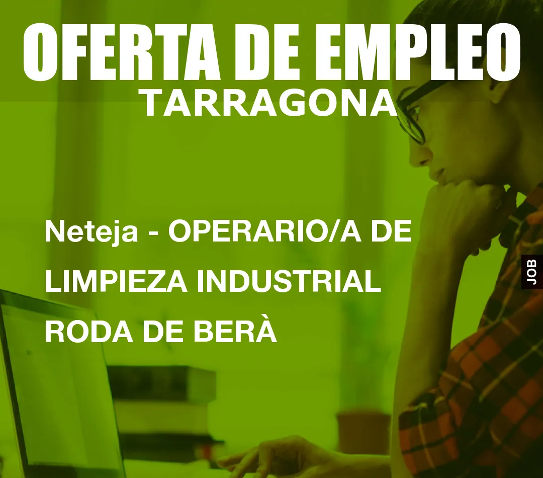 Neteja – OPERARIO/A DE LIMPIEZA INDUSTRIAL RODA DE BERÀ