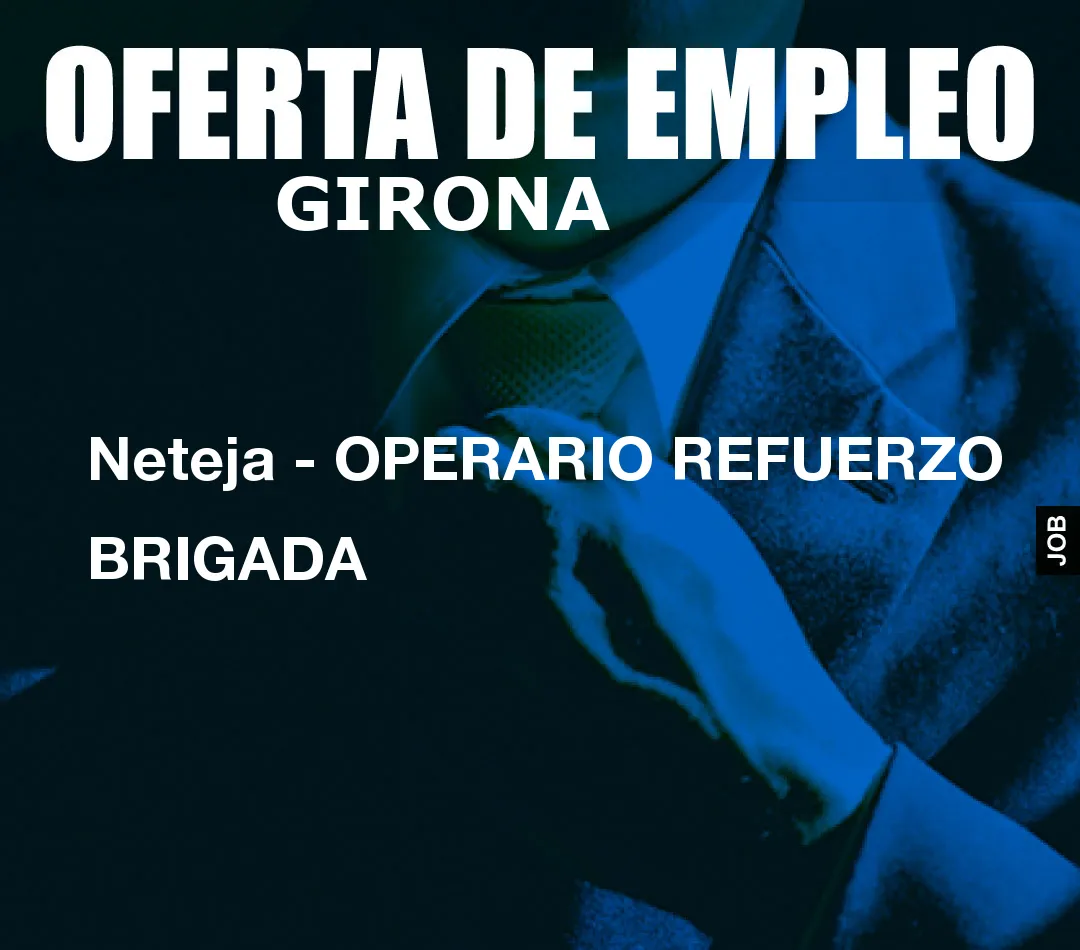 Neteja - OPERARIO REFUERZO BRIGADA Neteja - OPERARIO REFUERZO BRIGADA