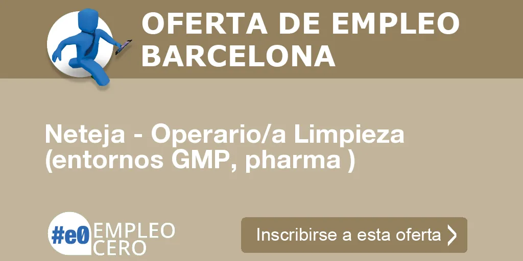 Neteja - Operario/a Limpieza (entornos GMP, pharma ) Neteja - Operario/a Limpieza (entornos GMP, pharma )