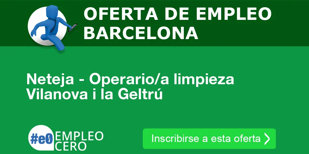 Neteja - Operario/a limpieza Vilanova i la Geltrú Neteja - Operario/a limpieza Vilanova i la Geltrú