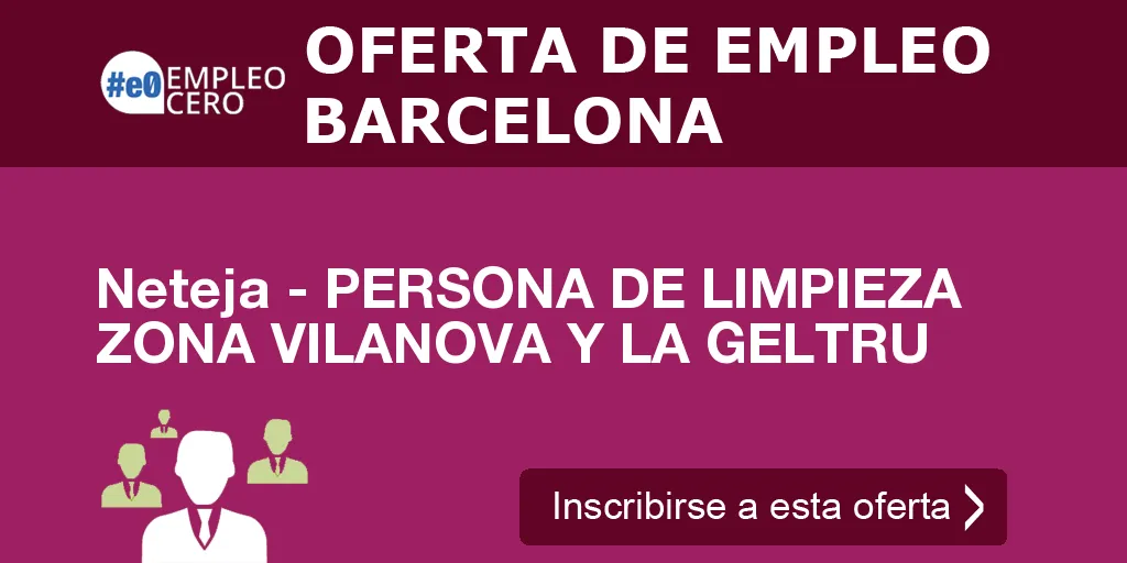 Neteja - PERSONA DE LIMPIEZA ZONA VILANOVA Y LA GELTRU
