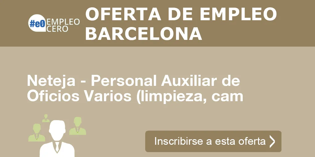 Neteja - Personal Auxiliar de Oficios Varios (limpieza, cam Neteja - Personal Auxiliar de Oficios Varios (limpieza, cam