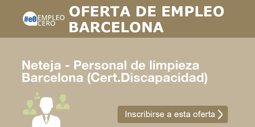 Neteja - Personal de limpieza Barcelona (Cert.Discapacidad) Neteja - Personal de limpieza Barcelona (Cert.Discapacidad)