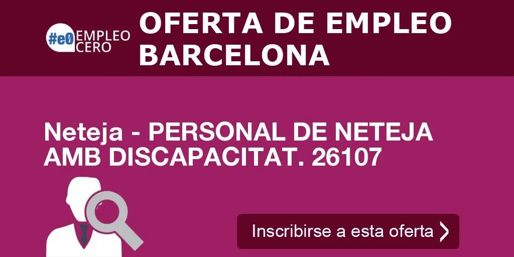 Neteja - PERSONAL DE NETEJA AMB DISCAPACITAT. 26107 Neteja - PERSONAL DE NETEJA AMB DISCAPACITAT. 26107