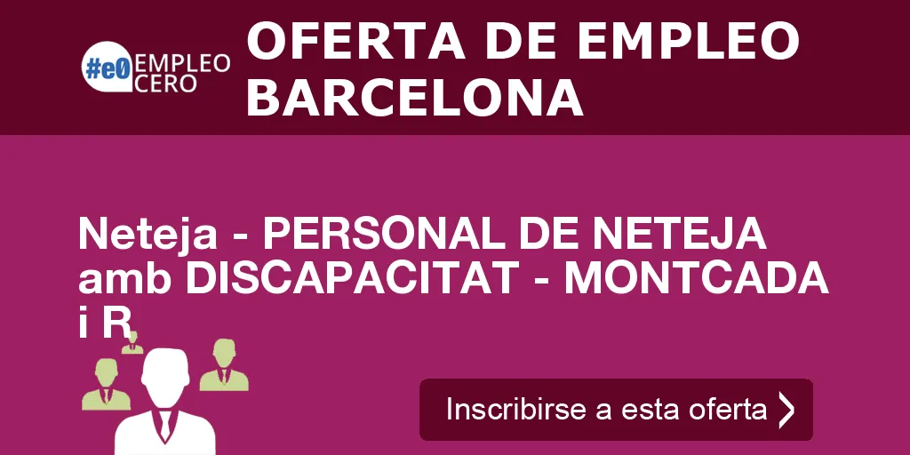 Neteja - PERSONAL DE NETEJA amb DISCAPACITAT - MONTCADA i R Neteja - PERSONAL DE NETEJA amb DISCAPACITAT - MONTCADA i R
