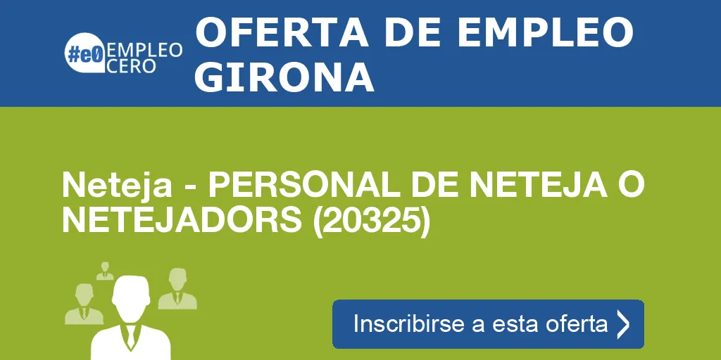 Neteja - PERSONAL DE NETEJA O NETEJADORS (20325) Neteja - PERSONAL DE NETEJA O NETEJADORS (20325)