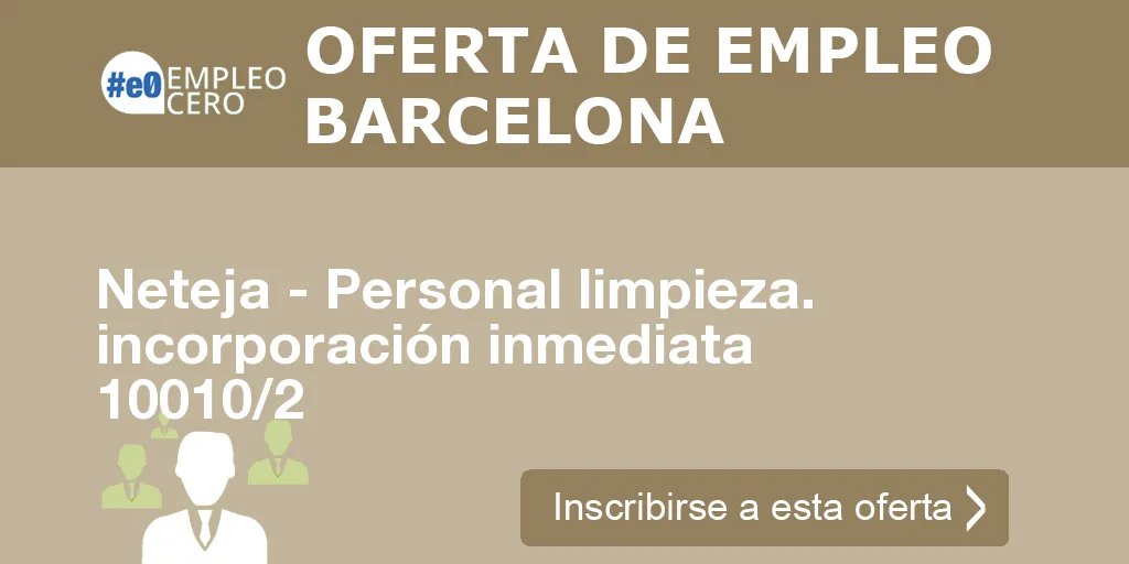 Neteja - Personal limpieza. incorporación inmediata 10010/2 Neteja - Personal limpieza. incorporación inmediata 10010/2