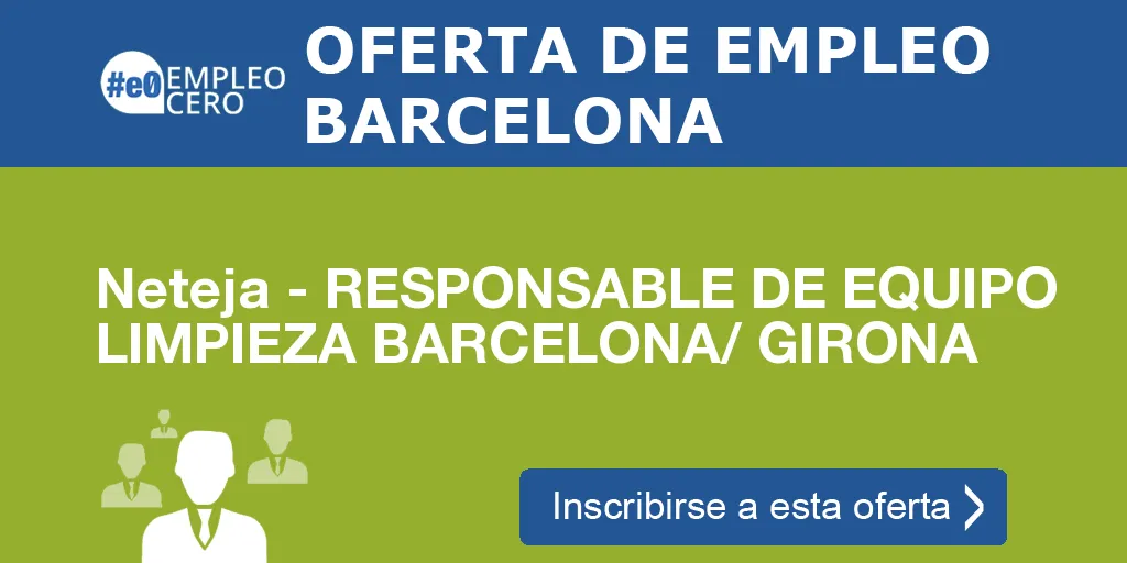 Neteja - RESPONSABLE DE EQUIPO LIMPIEZA BARCELONA/ GIRONA