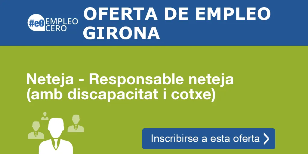 Neteja - Responsable neteja (amb discapacitat i cotxe) Neteja - Responsable neteja (amb discapacitat i cotxe)