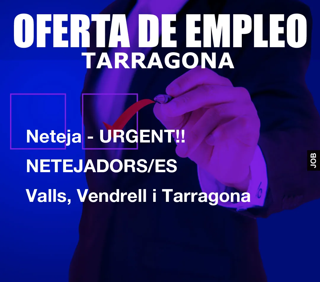 Neteja - URGENT!! NETEJADORS/ES Valls, Vendrell i Tarragona Neteja - URGENT!! NETEJADORS/ES Valls, Vendrell i Tarragona
