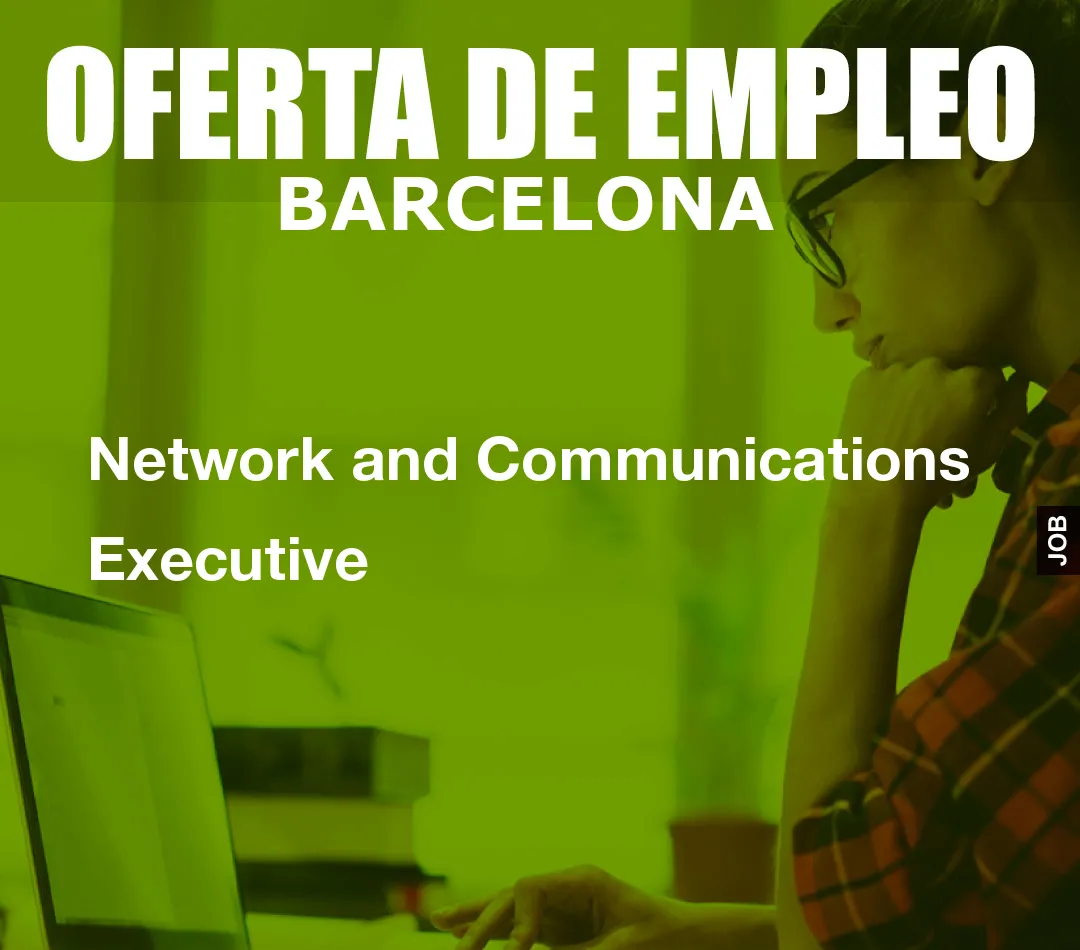 Network and Communications Executive Network and Communications Executive