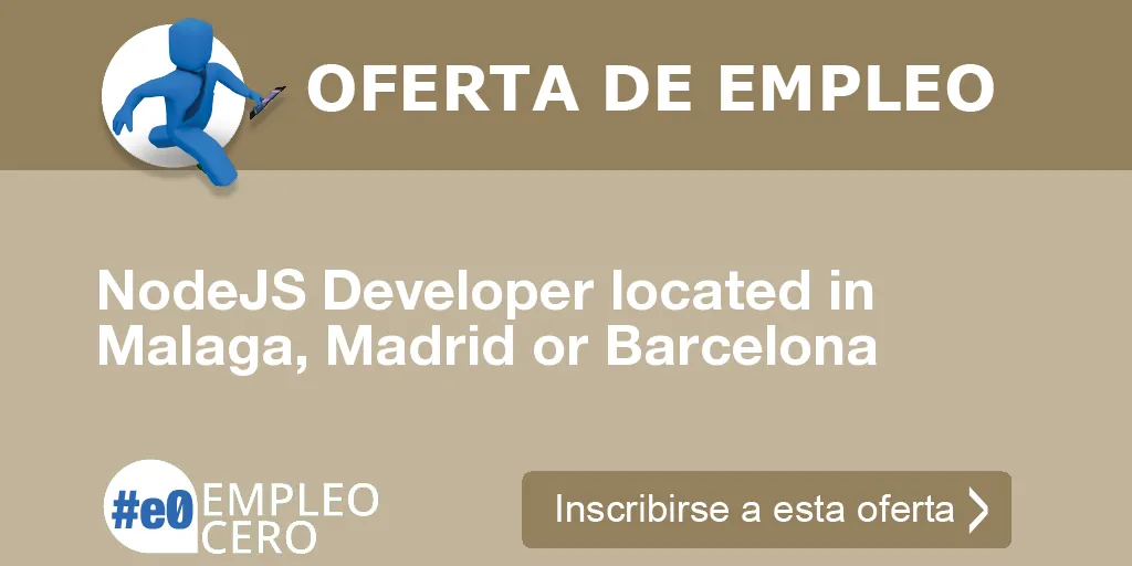 NodeJS Developer located in Malaga, Madrid or Barcelona NodeJS Developer located in Malaga, Madrid or Barcelona