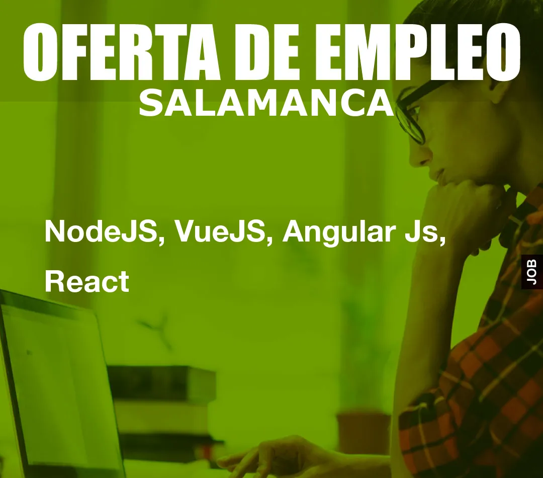NodeJS, VueJS, Angular Js, React