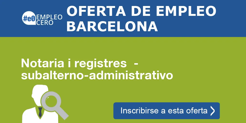 Notaria i registres - subalterno-administrativo Notaria i registres - subalterno-administrativo