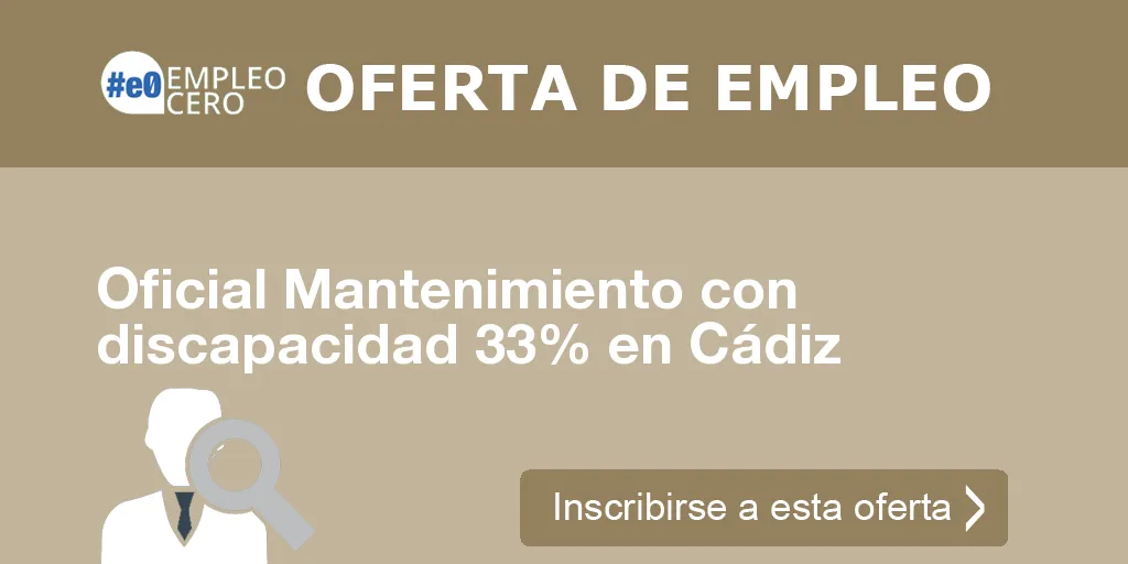 Oficial Mantenimiento con discapacidad 33% en Cádiz