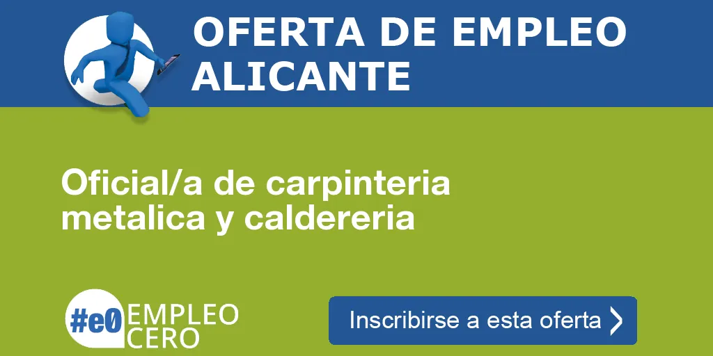 Oficial/a de carpinteria metalica y caldereria Oficial/a de carpinteria metalica y caldereria