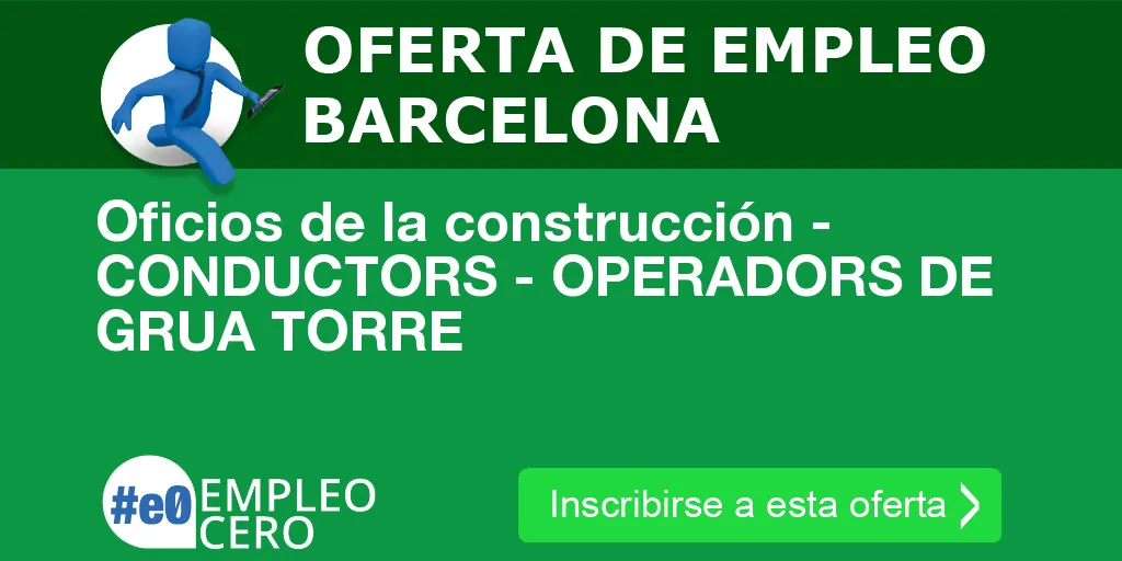 Oficios de la construcción - CONDUCTORS - OPERADORS DE GRUA TORRE Oficios de la construcción - CONDUCTORS - OPERADORS DE GRUA TORRE