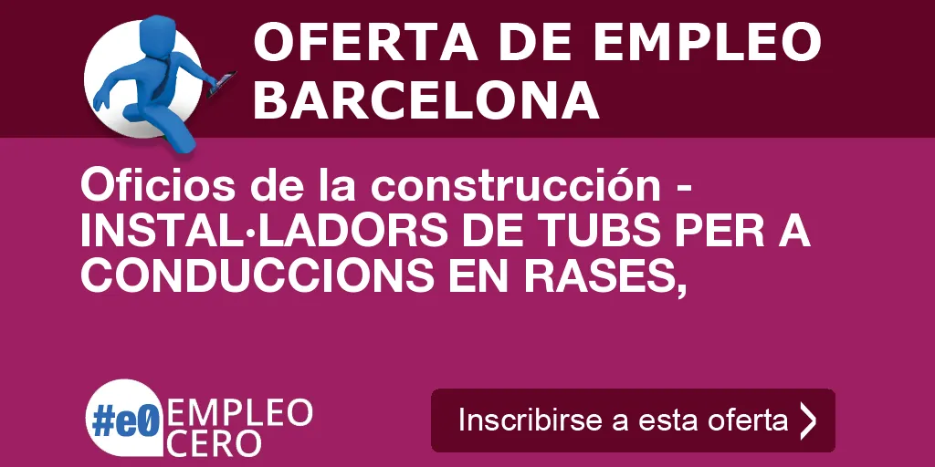Oficios de la construcción - INSTAL·LADORS DE TUBS PER A CONDUCCIONS EN RASES,