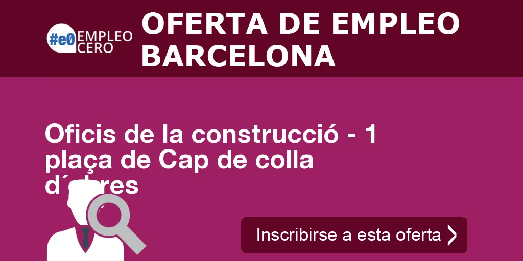Oficis de la construcció - 1 plaça de Cap de colla d´obres