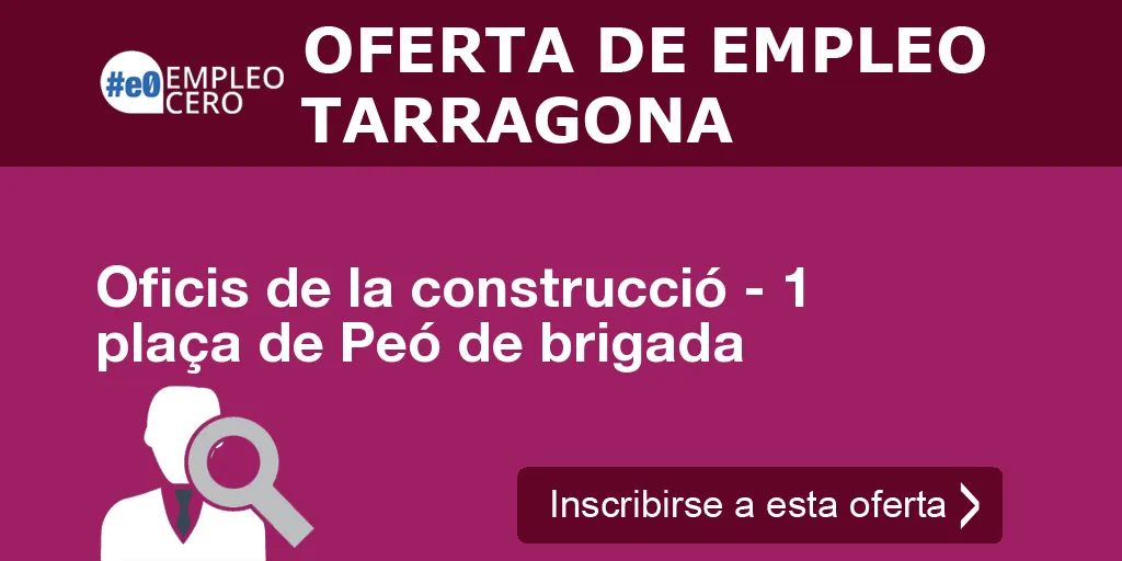 Oficis de la construcció - 1 plaça de Peó de brigada Oficis de la construcció - 1 plaça de Peó de brigada