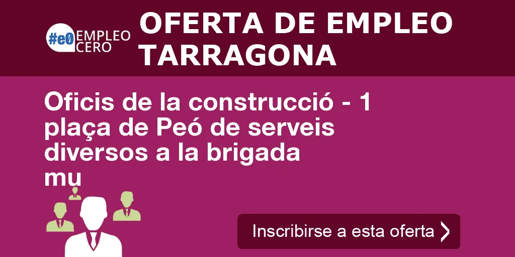 Oficis de la construcció - 1 plaça de Peó de serveis diversos a la brigada mu Oficis de la construcció - 1 plaça de Peó de serveis diversos a la brigada mu