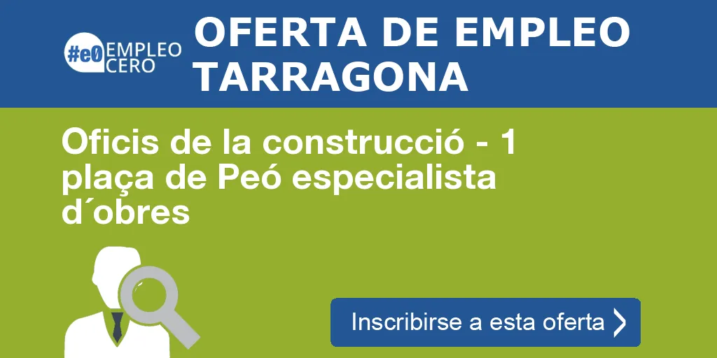 Oficis de la construcció - 1 plaça de Peó especialista d´obres Oficis de la construcció - 1 plaça de Peó especialista d´obres