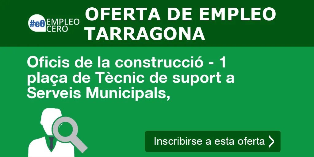 Oficis de la construcció - 1 plaça de Tècnic de suport a Serveis Municipals, Oficis de la construcció - 1 plaça de Tècnic de suport a Serveis Municipals,