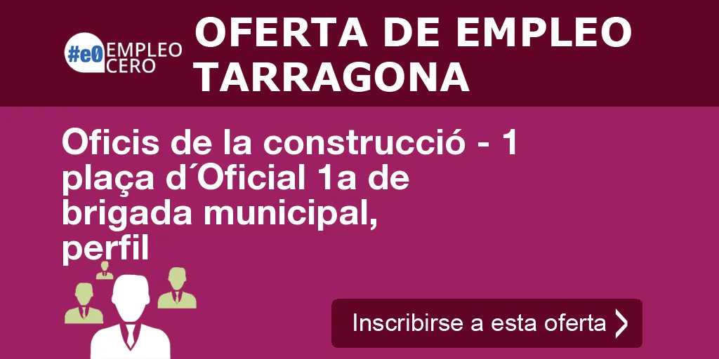 Oficis de la construcció - 1 plaça d´Oficial 1a de brigada municipal, perfil Oficis de la construcció - 1 plaça d´Oficial 1a de brigada municipal, perfil