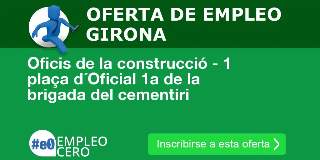 Oficis de la construcció - 1 plaça d´Oficial 1a de la brigada del cementiri Oficis de la construcció - 1 plaça d´Oficial 1a de la brigada del cementiri