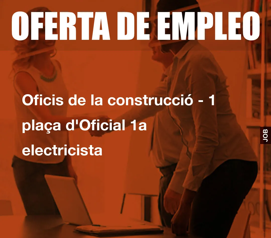Oficis de la construcció - 1 plaça d´Oficial 1a electricista