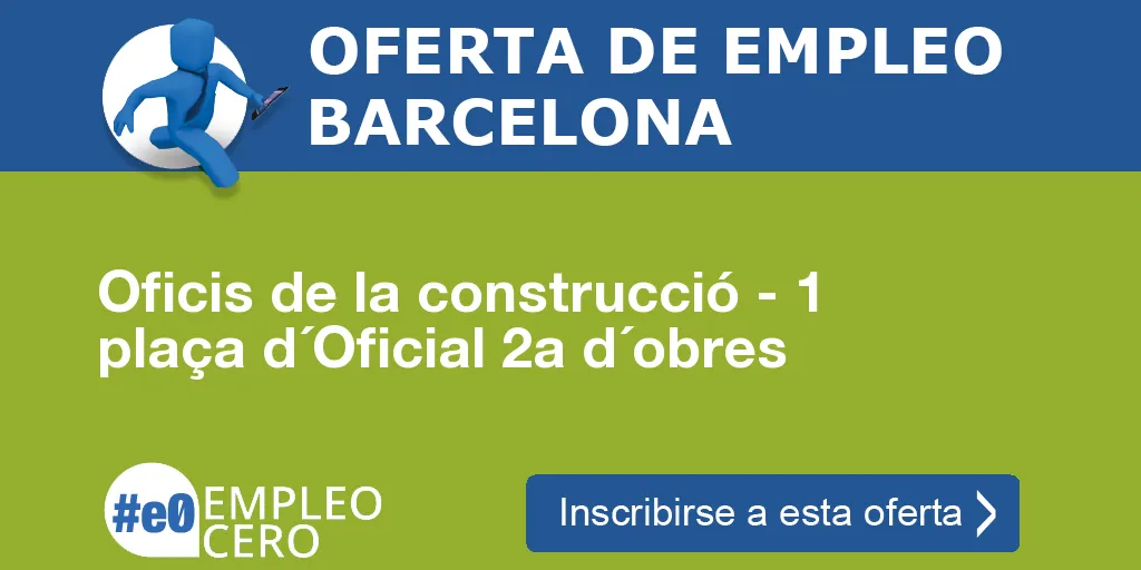 Oficis de la construcció - 1 plaça d´Oficial 2a d´obres Oficis de la construcció - 1 plaça d´Oficial 2a d´obres