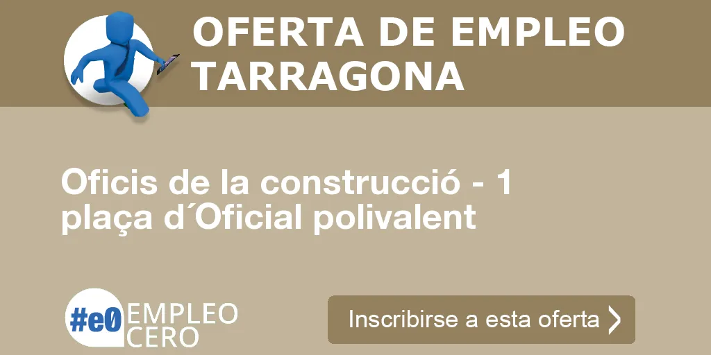 Oficis de la construcció - 1 plaça d´Oficial polivalent Oficis de la construcció - 1 plaça d´Oficial polivalent