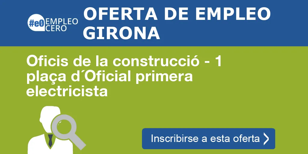 Oficis de la construcció - 1 plaça d´Oficial primera electricista Oficis de la construcció - 1 plaça d´Oficial primera electricista
