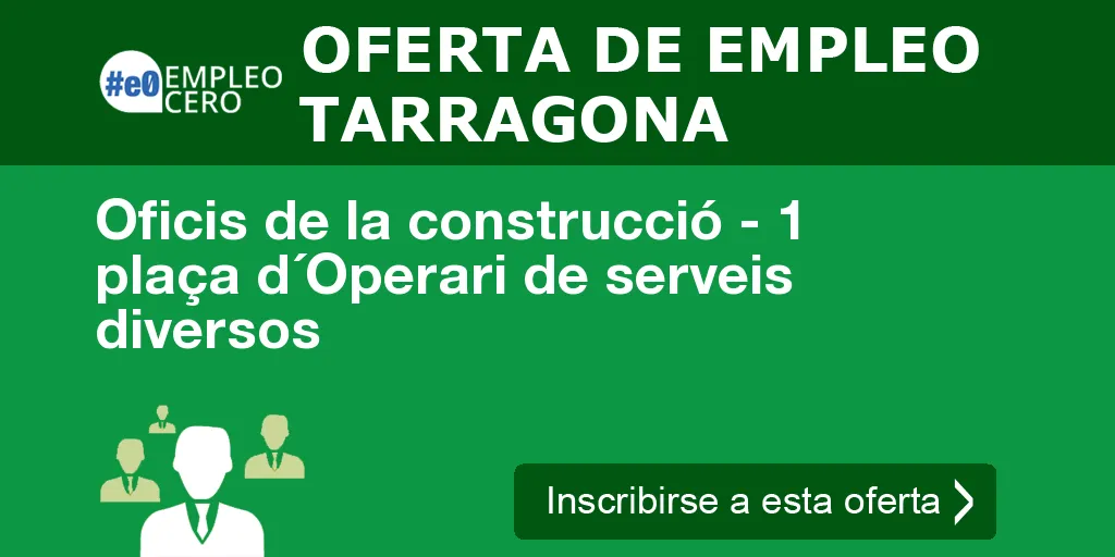 Oficis de la construcció - 1 plaça d´Operari de serveis diversos Oficis de la construcció - 1 plaça d´Operari de serveis diversos