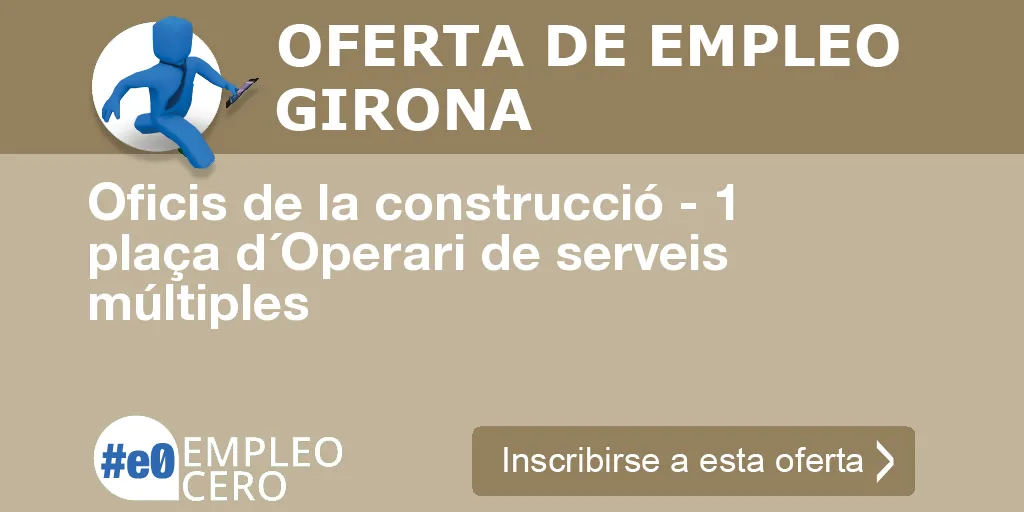 Oficis de la construcció - 1 plaça d´Operari de serveis múltiples