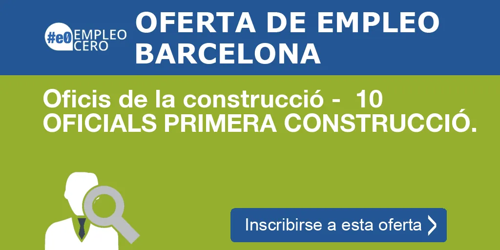Oficis de la construcció - 10 OFICIALS PRIMERA CONSTRUCCIÓ. Oficis de la construcció - 10 OFICIALS PRIMERA CONSTRUCCIÓ.
