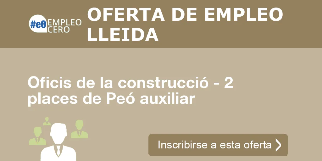 Oficis de la construcció - 2 places de Peó auxiliar Oficis de la construcció - 2 places de Peó auxiliar