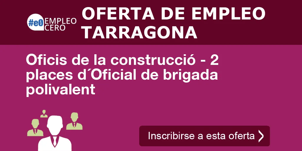 Oficis de la construcció - 2 places d´Oficial de brigada polivalent Oficis de la construcció - 2 places d´Oficial de brigada polivalent