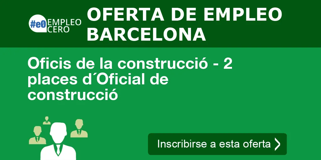 Oficis de la construcció - 2 places d´Oficial de construcció Oficis de la construcció - 2 places d´Oficial de construcció