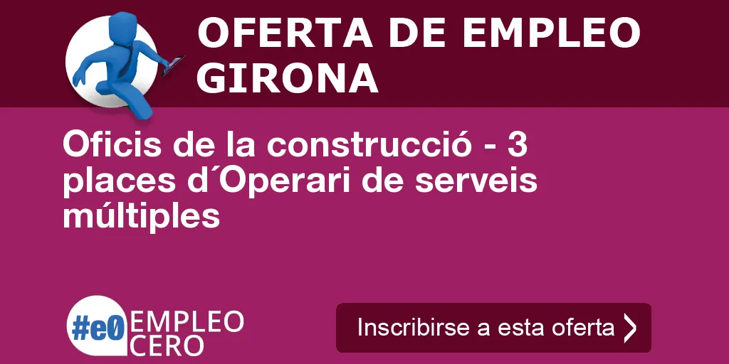 Oficis de la construcció - 3 places d´Operari de serveis múltiples Oficis de la construcció - 3 places d´Operari de serveis múltiples