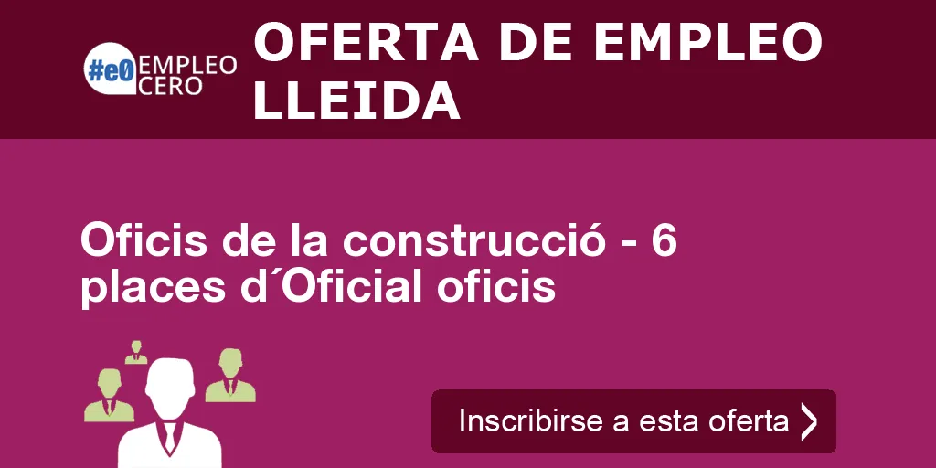 Oficis de la construcció - 6 places d´Oficial oficis Oficis de la construcció - 6 places d´Oficial oficis