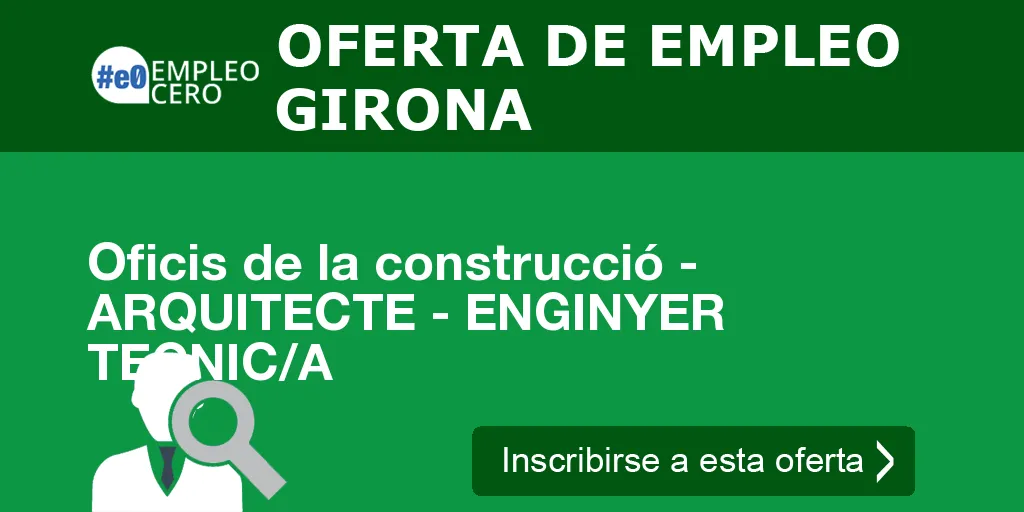 Oficis de la construcció - ARQUITECTE - ENGINYER TECNIC/A Oficis de la construcció - ARQUITECTE - ENGINYER TECNIC/A