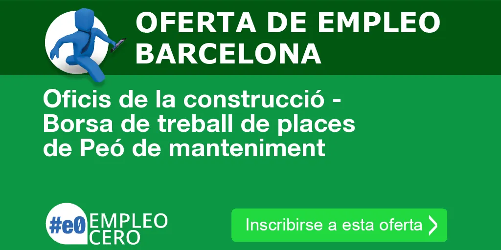 Oficis de la construcció - Borsa de treball de places de Peó de manteniment Oficis de la construcció - Borsa de treball de places de Peó de manteniment
