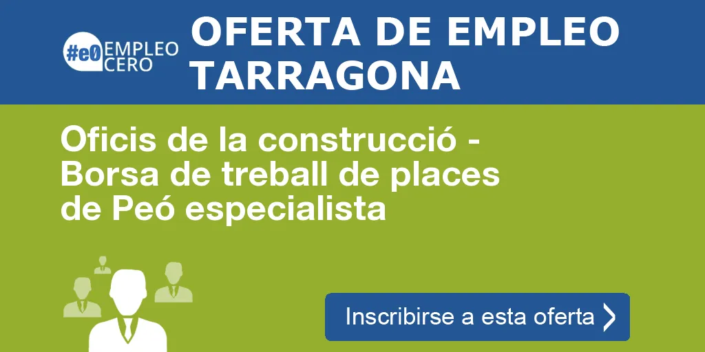 Oficis de la construcció - Borsa de treball de places de Peó especialista Oficis de la construcció - Borsa de treball de places de Peó especialista