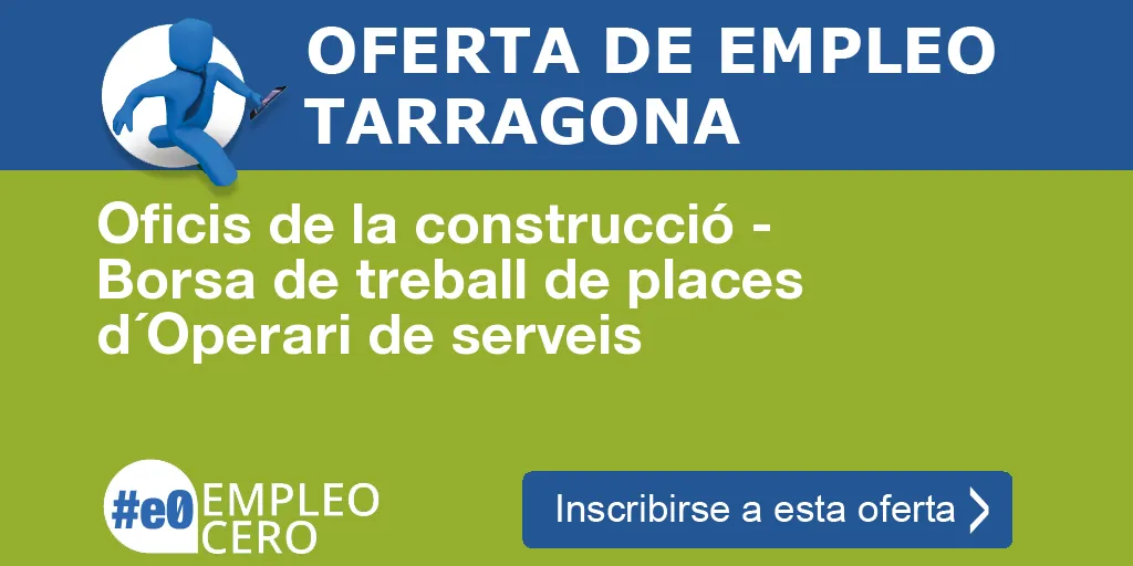 Oficis de la construcció - Borsa de treball de places d´Operari de serveis Oficis de la construcció - Borsa de treball de places d´Operari de serveis