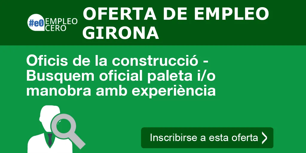 Oficis de la construcció - Busquem oficial paleta i/o manobra amb experiència Oficis de la construcció - Busquem oficial paleta i/o manobra amb experiència
