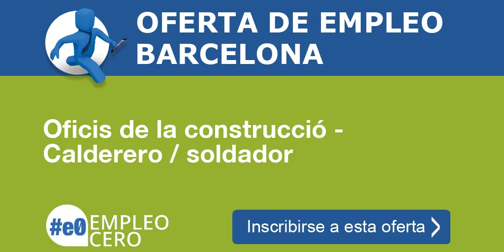 Oficis de la construcció - Calderero / soldador Oficis de la construcció - Calderero / soldador