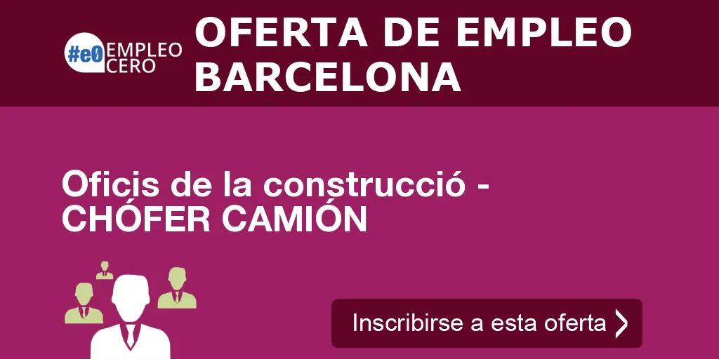 Oficis de la construcció - CHÓFER CAMIÓN Oficis de la construcció - CHÓFER CAMIÓN