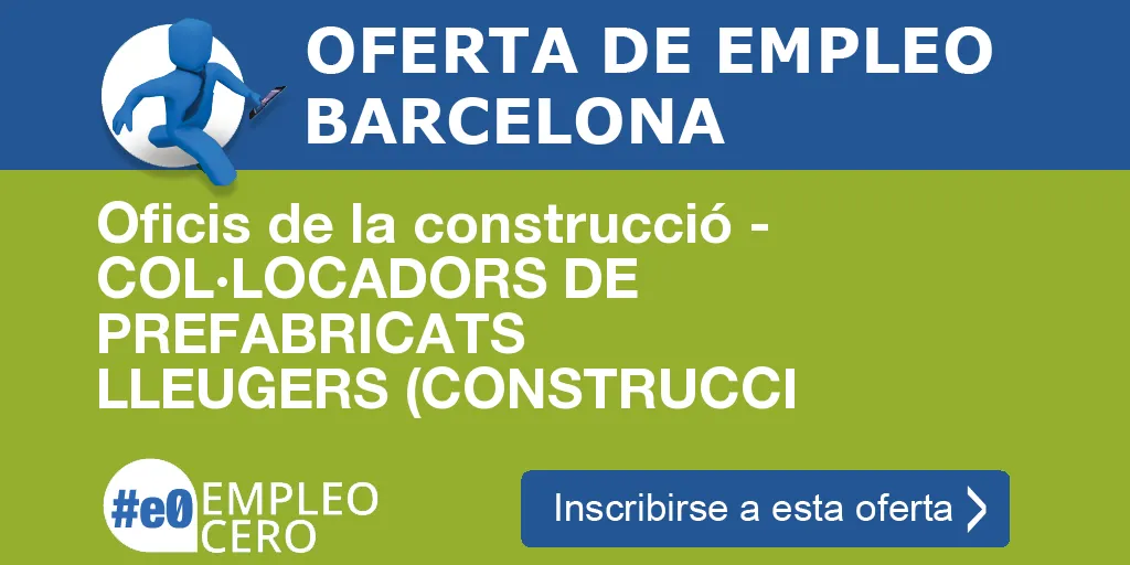 Oficis de la construcció - COL·LOCADORS DE PREFABRICATS LLEUGERS (CONSTRUCCI Oficis de la construcció - COL·LOCADORS DE PREFABRICATS LLEUGERS (CONSTRUCCI