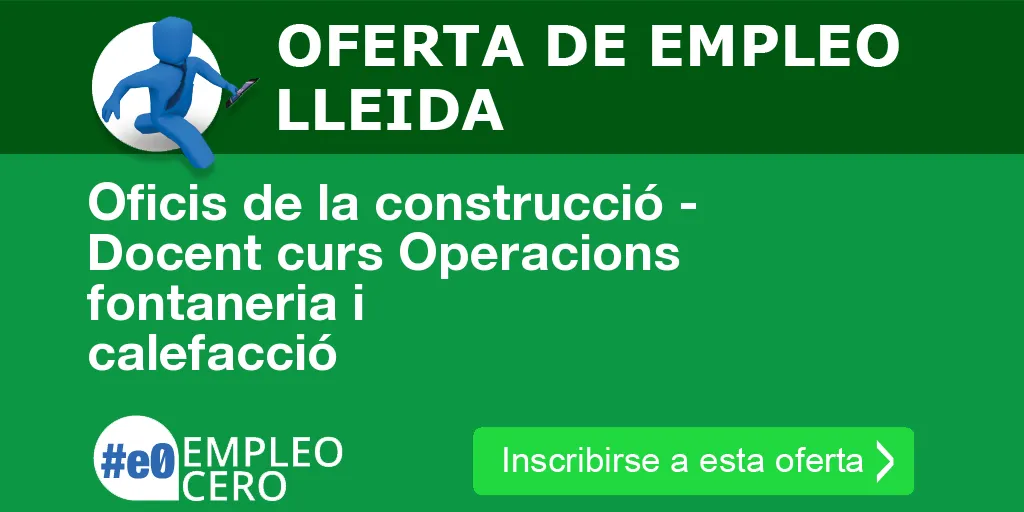 Oficis de la construcció - Docent curs Operacions fontaneria i calefacció Oficis de la construcció - Docent curs Operacions fontaneria i calefacció